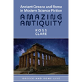 Ancient Greece and Rome in Modern Science Fiction: Amazing Antiquity - Paperback