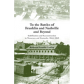 To the Battles of Franklin and Nashville and Beyond: Stabilization and Reconstruction in Tennessee and Kentucky, 1864-1865 - Paperback