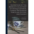 Description Of "the Brinkley Collection" Of Antique Japanese, Chinese And Korean Porcelain, Pottery And Faience - Paperback
