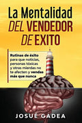 La Mentalidad del Vendedor de Exito. Rutinas de éxito para que noticias, personas tóxicas y otras mierdas no te afecten y vendas más que nunca - Paperback