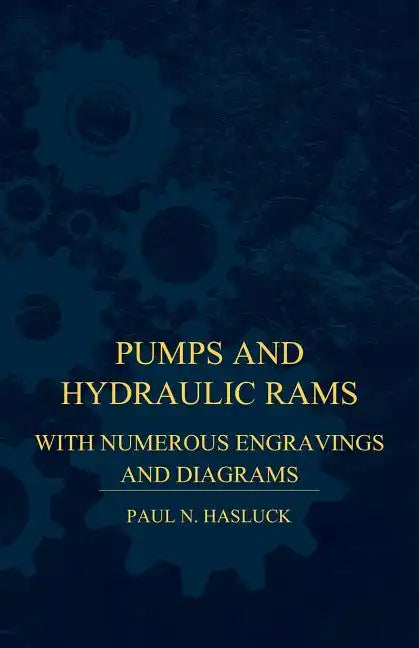 Pumps And Hydraulic Rams - With Numerous Engravings And Diagrams - Paperback