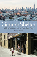 Gimme Shelter: A Life of Public Service in New York City (paperback) - Paperback