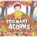 Too Many Acorns - Hardcover