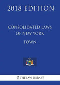 Consolidated Laws of New York - Town (2018 Edition) - Paperback