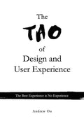 The Tao of Design and User Experience: The Best Experience is No Experience - Paperback