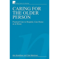 Caring for the Older Person: Practical Care in Hospital, Care Home or at Home - Paperback