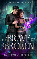 The Brave and The Broken: Gifted Fae Academy - Book Two - Paperback