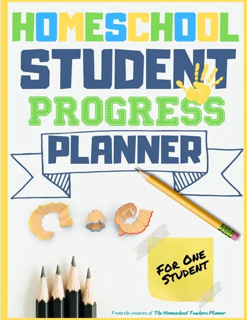 Homeschool Student Progress Planner: A Resource for Students to Plan, Record & Track their Homeschool Subjects and School Year: For One Student - Paperback