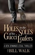 Holes in the Soles of his Gucci Loafers - Paperback