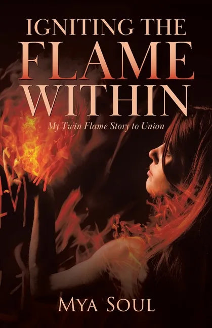 Igniting the Flame Within: My Twin Flame Story to Union - Paperback