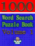 1000 Word Search Puzzle Book Volume 1: The Ultimate Collection of Word Searches in the Universe! - Paperback