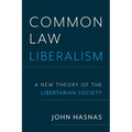 Common Law Liberalism: A New Theory of the Libertarian Society - Hardcover