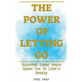 The Power of Letting Go Discover Inner Peace Opens You To Life's Beauty - Paperback