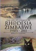 The Life Of A Family In Rhodesia and Zimbabwe 1950's - 2003 - Paperback