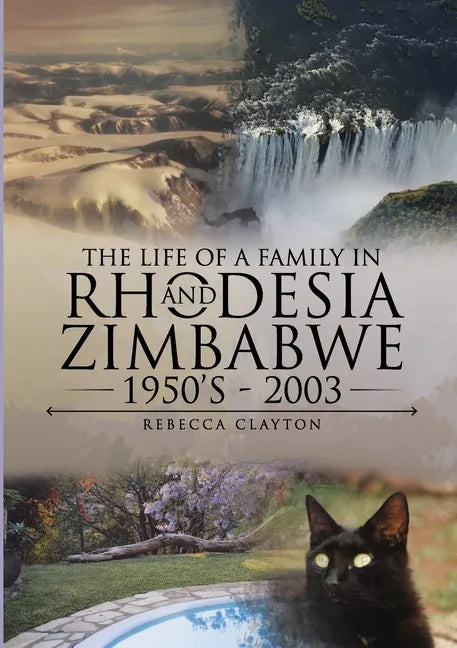 The Life Of A Family In Rhodesia and Zimbabwe 1950's - 2003 - Paperback