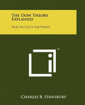 The Dow Theory Explained: How To Use It For Profit - Paperback