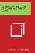 Civilization Its Cause and Cure and Other Essays - Paperback