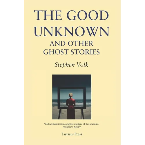 The Good Unknown: And Other Ghost Stories - Paperback