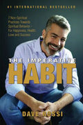 The Imperative Habit: 7 Non-Spiritual Practices Towards Spiritual Behavior - For Happiness, Health, Love and Success - Paperback