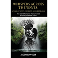 Whispers Across the Waves: A Tale of Love, Secrets, and Betrayal - Hardcover