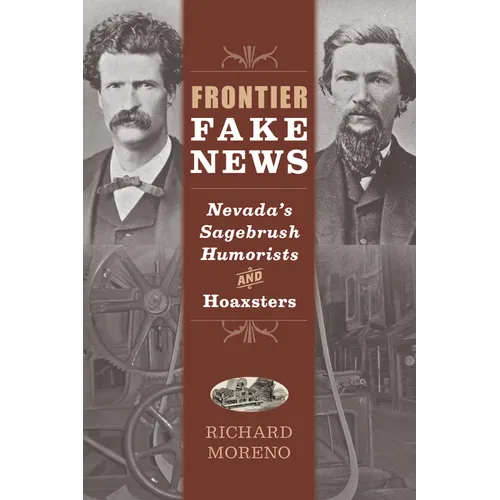 Frontier Fake News: Nevada's Sagebrush Humorists and Hoaxsters - Paperback