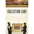 Collection Care: An Illustrated Handbook for the Care and Handling of Cultural Objects - Paperback
