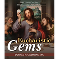 Eucharistic Gems: Daily Wisdom on the Blessed Sacrament - Paperback