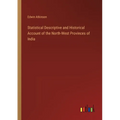 Statistical Descriptive and Historical Account of the North-West Provinces of India - Paperback