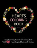 Hearts Coloring Books For Adults Stress Relieving Relaxation Coloring Book With 40 Heart Inspired Patterns: Large Coloring Book Hearts Single Sided 8. - Paperback