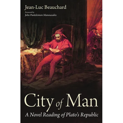 City of Man: A Novel Reading of Plato's Republic - Paperback