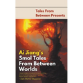 Ai Jiang's Smol Tales From Between Worlds - Paperback
