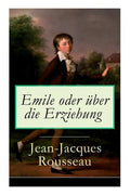Emile oder über die Erziehung: Bildungsroman: Pädagogische Prinzipien - Paperback