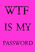 Wtf Is My Password: Keep track of usernames, passwords, web addresses in one easy & organized location - Pink Cover - Paperback