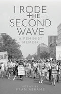 I Rode the Second Wave: A Feminist Memoir - Paperback