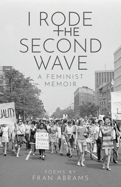 I Rode the Second Wave: A Feminist Memoir - Paperback