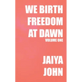 We Birth Freedom at Dawn: Volume One - Paperback