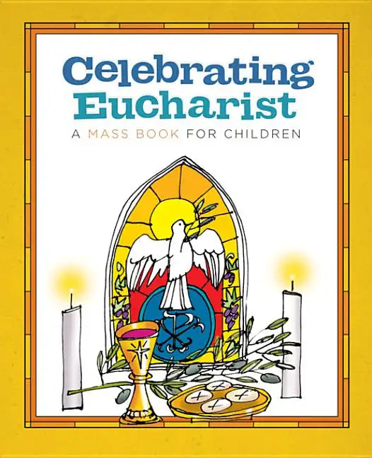 Celebrating Eucharist: A Mass Book for Children - Paperback