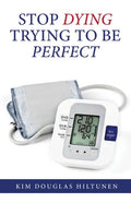 Stop Dying Trying to Be Perfect - Paperback
