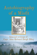Autobiography of a Misfit: Selected writings of Capt. Alan Richard Illeigh Hiley - Paperback