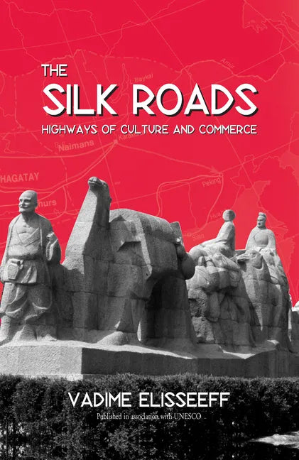 The Silk Roads: Highways of Culture and Commerce - Paperback