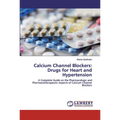 Calcium Channel Blockers: Drugs for Heart and Hypertension - Paperback