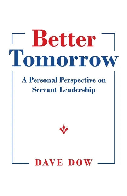 Better Tomorrow: A Personal Perspective on Servant Leadership - Paperback
