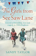 The Girls from See Saw Lane: A Novel of Friendship, Love and Tragedy in 1960s Brighton - Paperback