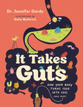 It Takes Guts: How Your Body Turns Food Into Fuel (and Poop) - Hardcover