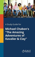 A Study Guide for Michael Chabon's "The Amazing Adventures of Kavalier & Clay" - Paperback