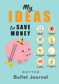 My Ideas to Save Money - Dotted Bullet Journal: Medium A5 - 5.83X8.27 - Paperback