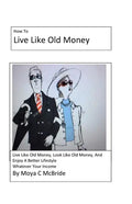 Live Like Old Money: Whatever Your Income - Paperback