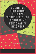 Cognitive Behavioral Therapy Worksheets for Borderline Personality Disorder - Paperback