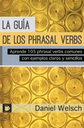 La Guía de los Phrasal Verbs: Aprende 105 phrasal verbs comunes con ejemplos claros y sencillos - Paperback