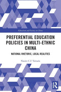 Preferential Education Policies in Multi-Ethnic China: National Rhetoric, Local Realities - Paperback